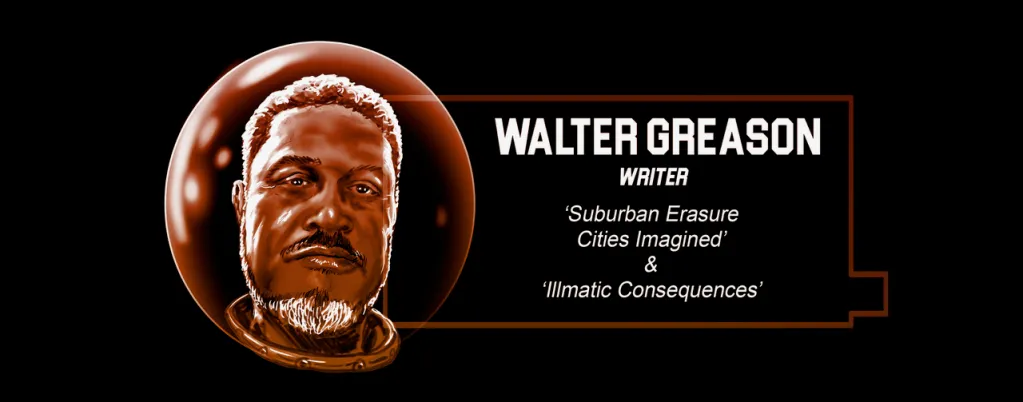 Walter Greason, Text: Writer, Suburban Erasure Cities Imagined & Illmatic Consequences