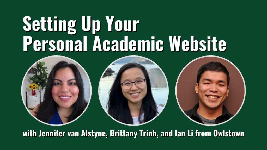 Setting up your personal academic website with Jennifer van Alstyne, Brittany Trinh, and Ian Li