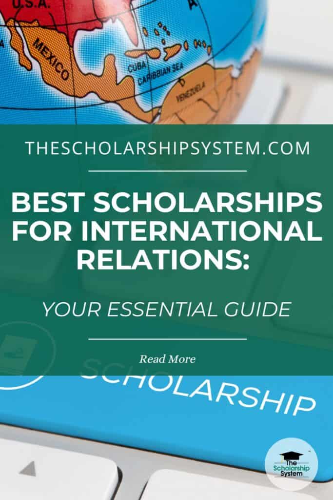 Discover essential scholarships for International Relations studies. Enhance your education without financial strain. Read our comprehensive guide now!