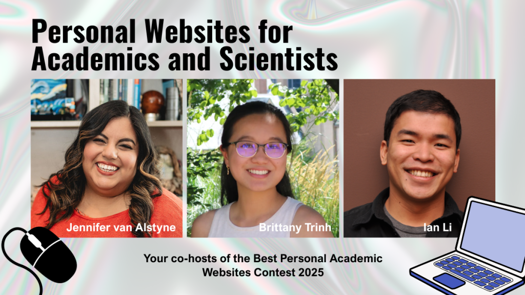 Jennifer van Alstyne, Brittany Trinh, and Ian Li on Personal Websites for Academics and Scientists